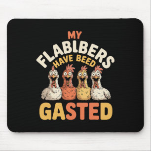 My Flabbers Have Been Gasted Funny Shocked Chicken Mouse Pad