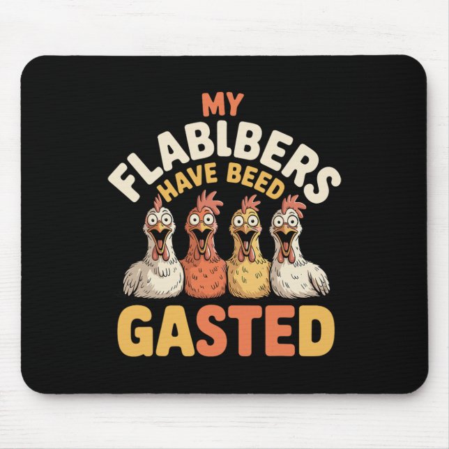 My Flabbers Have Been Gasted Funny Shocked Chicken Mouse Pad (Front)