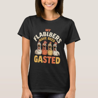 My Flabbers Have Been Gasted Funny Shocked Chicken T-Shirt