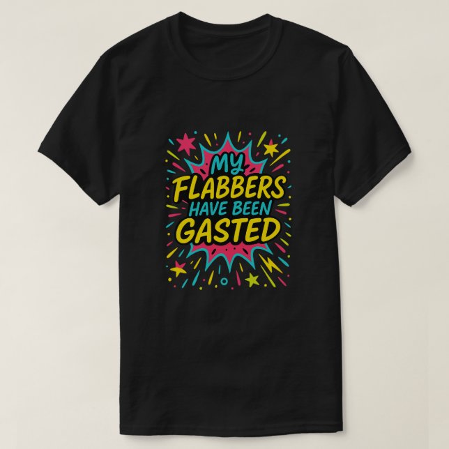 My Flabbers Have Been Gasted,Witty Meme Tee (Design Front)