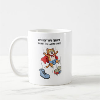 My flight was perfect... except the landing part! coffee mug