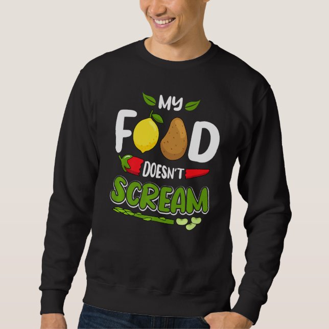 My Food Doesn T Scream Funny Diet Vegan Vegetarian Sweatshirt (Front)