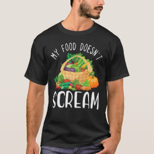 My Food Doesn't Scream Vegetarian Vegetable Veggie T-Shirt