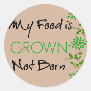 My Food is Grown, Not Born Classic Round Sticker