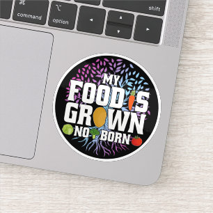 My Food Is Grown Not Born Funny Vegan Vegetarian