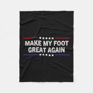 My Foot Great Again - Funny Surgery Injury Recover Fleece Blanket
