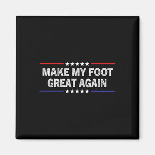 My Foot Great Again - Funny Surgery Injury Recover Magnet