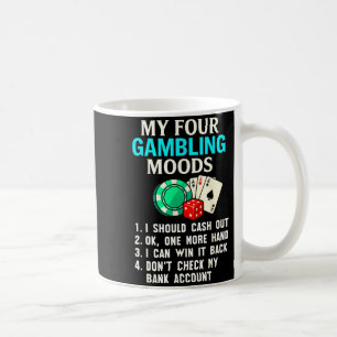 My Four Gambling Moods Funny Casino Gambler Quote  Coffee Mug