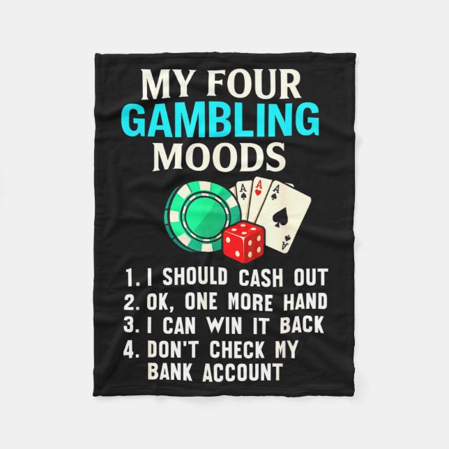 My Four Gambling Moods Funny Casino Gambler Quote  Fleece Blanket (Front)