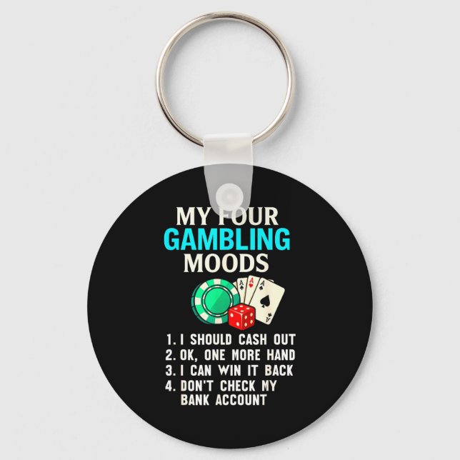 My Four Gambling Moods Funny Casino Gambler Quote  Key Ring (Front)
