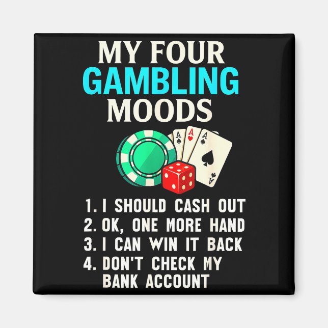 My Four Gambling Moods Funny Casino Gambler Quote  Magnet (Front)
