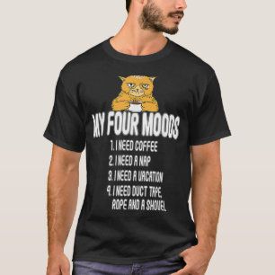 my four moods i need coffee i need a nap my fou T-Shirt