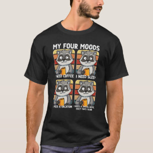 My Four Moods Need Sleep Vacation Coffee Racoon T-Shirt