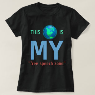 MY Free Speech Zone T-shirt
