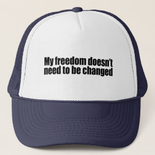 My freedom doesn&apos;t need to be changed trucker hat