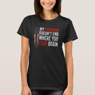 My Freedom Doesn't End Where Your Fear Begins Amer T-Shirt