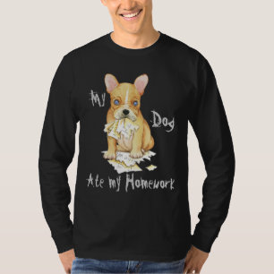 My French Bulldog Ate My Homework T-Shirt