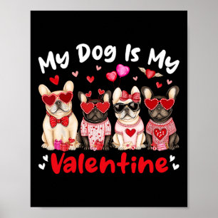My French Bulldog Dog Is My Valentine Heart Cute D Poster