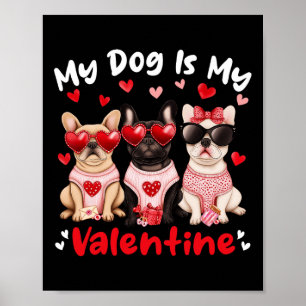 My French Bulldog Dog Is My Valentine Heart Cute D Poster