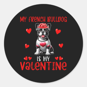 My French Bulldog Is My Valentine Hearts Costume S Classic Round Sticker