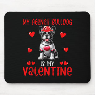 My French Bulldog Is My Valentine Hearts Costume S Mouse Pad
