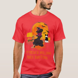 My French Bulldog Rides Shot Dog and Witch Hallowe T-Shirt