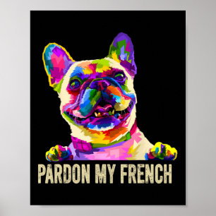My French - Pop Art Fun Frenchie French Bulldog Poster