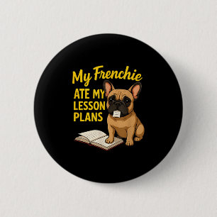 My Frenchie Ate My Lesson Plans Teacher French Bul 6 Cm Round Badge