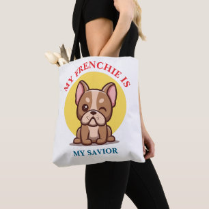 My Frenchie Is My Saviour cute French Bulldog Meme Tote Bag