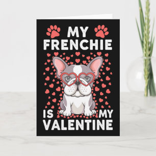 My Frenchie Is My Valentine Cute Dog Lover Card