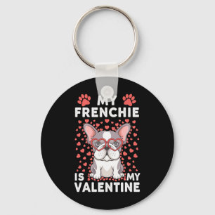 My Frenchie Is My Valentine Cute Dog Lover Key Ring