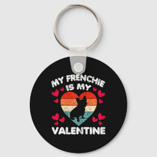 My Frenchie Is My Valentine Dog Lover Valentine's Key Ring