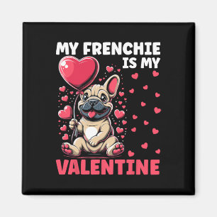 My Frenchie Is My Valentine French Bulldog Valenti Magnet