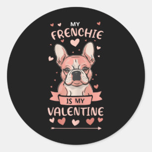 My Frenchie Is My Valentine Funny French Bulldog L Classic Round Sticker