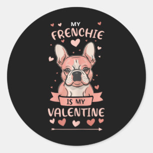 My Frenchie Is My Valentine Funny French Bulldog L Classic Round Sticker