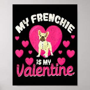 My Frenchie Is My Valentine Valentines Day French Poster