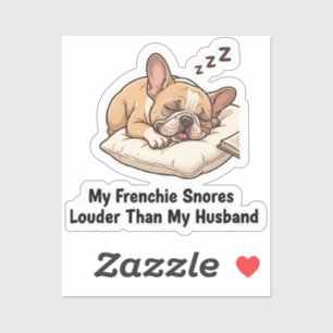 My Frenchie Snores Louder Than My Husband Funny De
