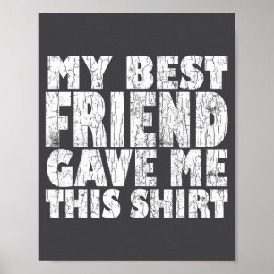 My Friend Gave Bff Bestie Poster