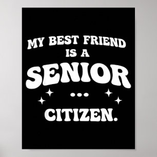 My friend is a senior citizen poster