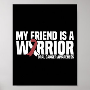 My Friend Is A Warrior Burgundy White Oral Cancer Poster