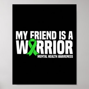 My Friend Is A Warrior Green Ribbon Mental Health Poster