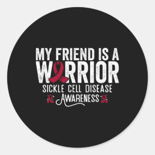 My Friend Is A Warrior Sca Sickle Cell Anaemia Awa Classic Round Sticker