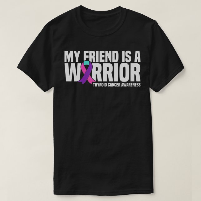 My Friend is a Warrior Thyroid Cancer Awareness  T-Shirt (Design Front)