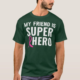 My Friend Is Super Hero Pink Ribbon Breast Cancer T-Shirt