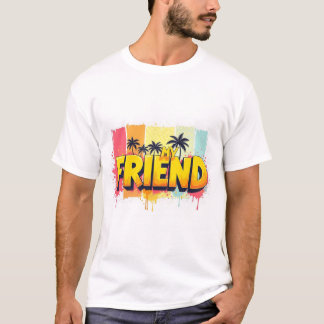 My Friend T-Shirt