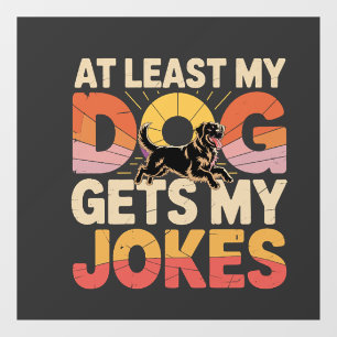 My Funny Dog Gets My Jokes Dog Birthday Dog Owner