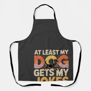 My Funny Dog Gets My Jokes Dog Birthday Dog Owner Apron