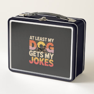 My Funny Dog Gets My Jokes Dog Birthday Dog Owner Metal Lunch Box