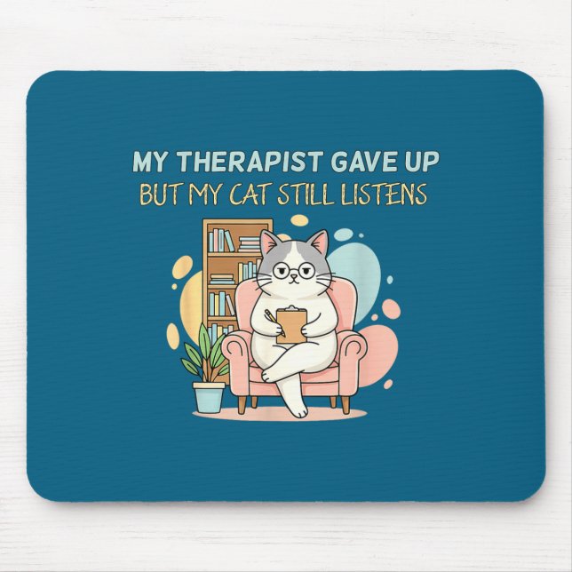 My Funny Therapist Gave Up But Cat Mouse Pad (Front)
