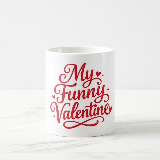 My Funny Valentine Coffee Mug (Center)